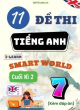 Tuyển tập 11 Đề thi Tiếng Anh Lớp 7 Smart World cuối Kì 2 (Kèm đáp án)